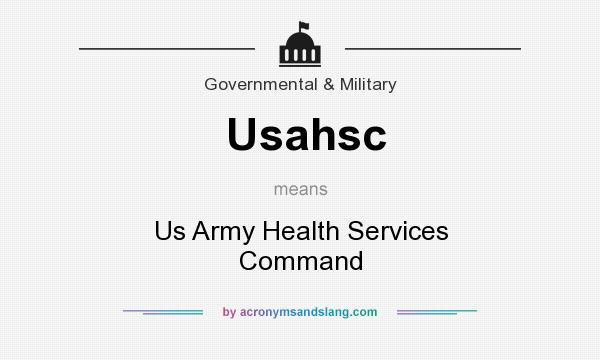 What does Usahsc mean? It stands for Us Army Health Services Command