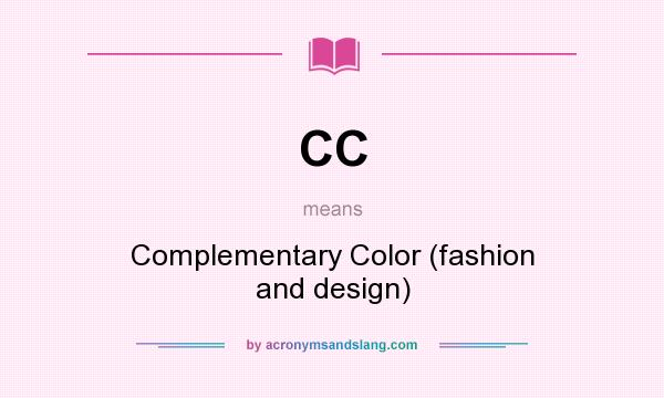 What does CC mean? It stands for Complementary Color (fashion and design)