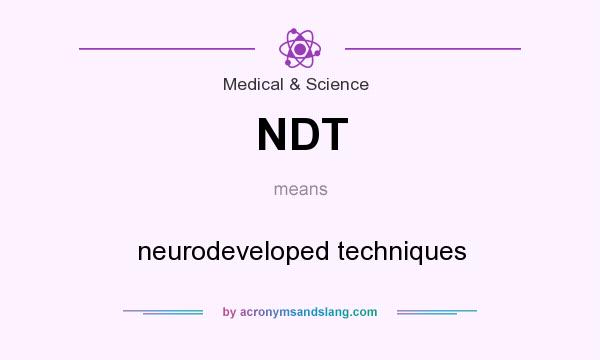What does NDT mean? It stands for neurodeveloped techniques