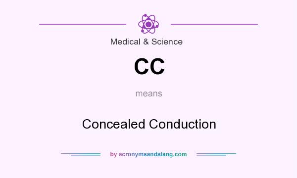 What does CC mean? It stands for Concealed Conduction
