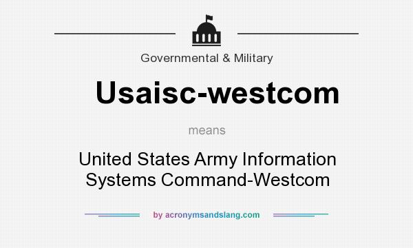 What does Usaisc-westcom mean? It stands for United States Army Information Systems Command-Westcom