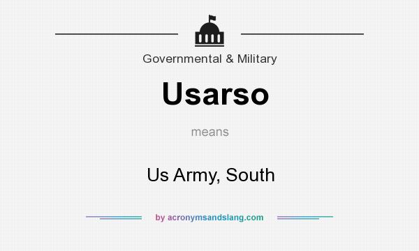 What does Usarso mean? It stands for Us Army, South