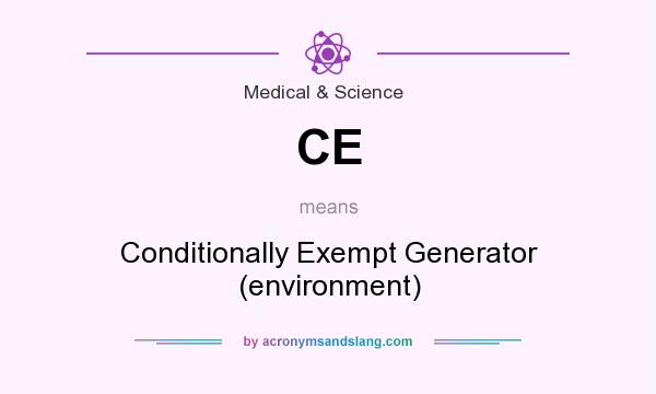 What does CE mean? It stands for Conditionally Exempt Generator (environment)