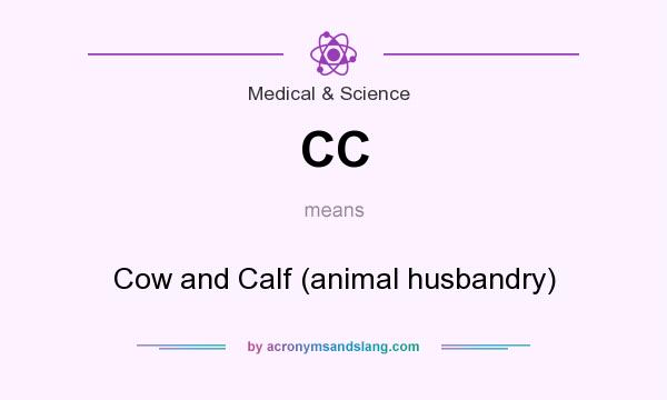 What does CC mean? It stands for Cow and Calf (animal husbandry)