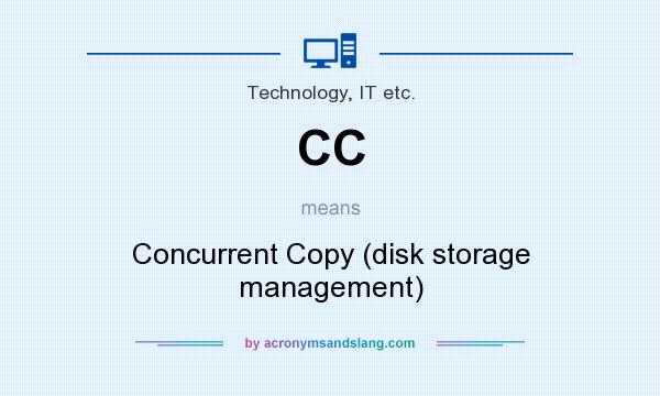 What does CC mean? It stands for Concurrent Copy (disk storage management)