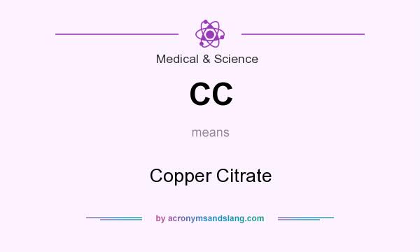 What does CC mean? It stands for Copper Citrate