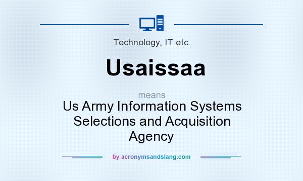 What does Usaissaa mean? It stands for Us Army Information Systems Selections and Acquisition Agency
