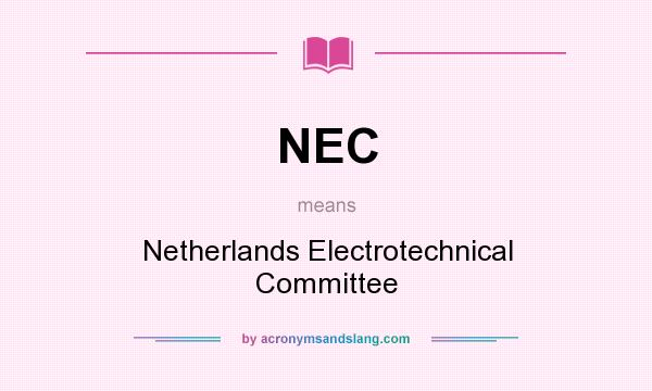 What does NEC mean? It stands for Netherlands Electrotechnical Committee