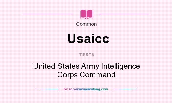 What does Usaicc mean? It stands for United States Army Intelligence Corps Command