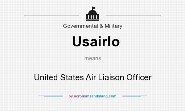What does Usairlo mean? It stands for United States Air Liaison Officer