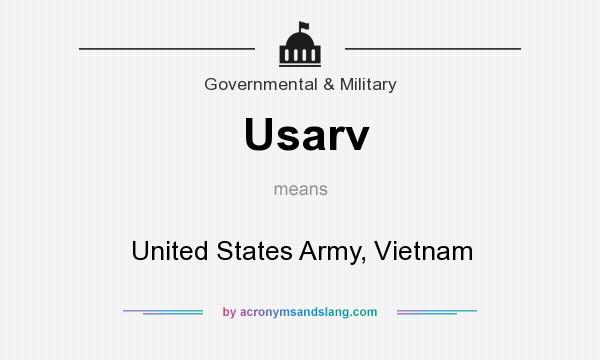 What does Usarv mean? It stands for United States Army, Vietnam
