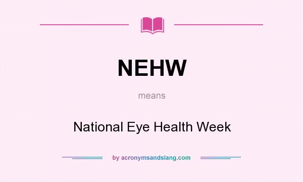 What does NEHW mean? It stands for National Eye Health Week