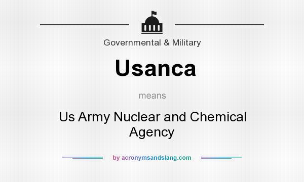 What does Usanca mean? It stands for Us Army Nuclear and Chemical Agency