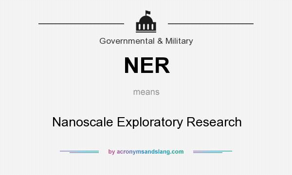 What does NER mean? It stands for Nanoscale Exploratory Research