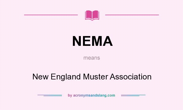 What does NEMA mean? It stands for New England Muster Association