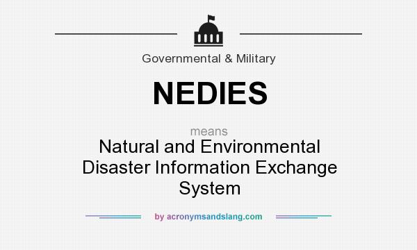 What does NEDIES mean? It stands for Natural and Environmental Disaster Information Exchange System