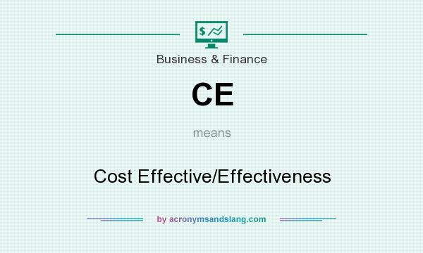What does CE mean? It stands for Cost Effective/Effectiveness
