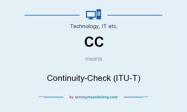 What does CC mean? It stands for Continuity-Check (ITU-T)