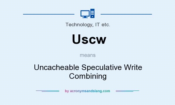 What does Uscw mean? It stands for Uncacheable Speculative Write Combining