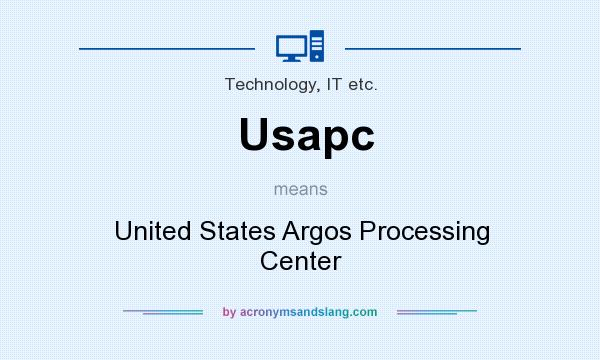 What does Usapc mean? It stands for United States Argos Processing Center
