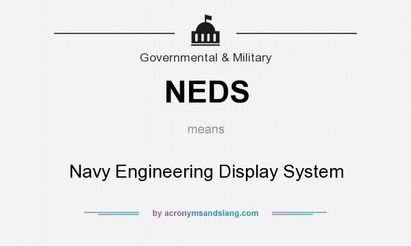 What does NEDS mean? It stands for Navy Engineering Display System