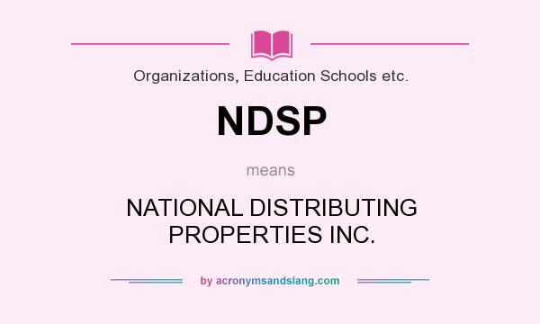 What does NDSP mean? It stands for NATIONAL DISTRIBUTING PROPERTIES INC.