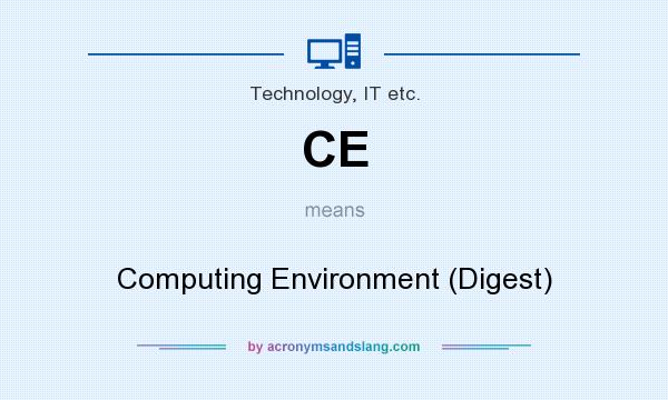What does CE mean? It stands for Computing Environment (Digest)