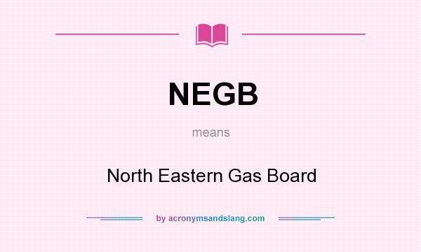 What does NEGB mean? It stands for North Eastern Gas Board