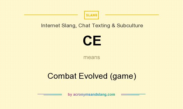 What does CE mean? It stands for Combat Evolved (game)