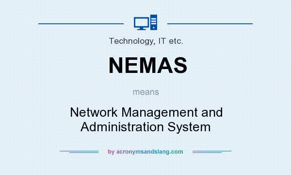 What does NEMAS mean? It stands for Network Management and Administration System