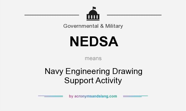 What does NEDSA mean? It stands for Navy Engineering Drawing Support Activity
