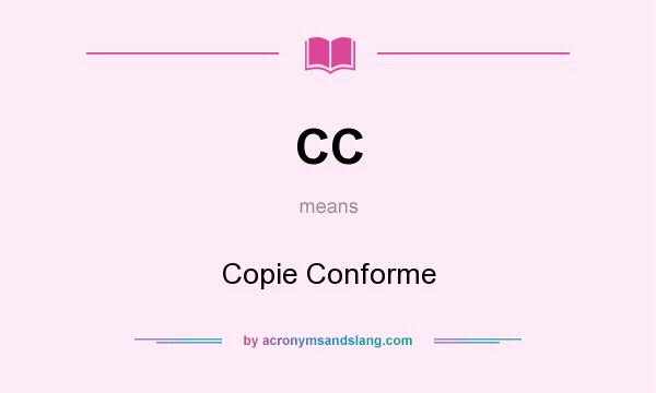 What does CC mean? It stands for Copie Conforme
