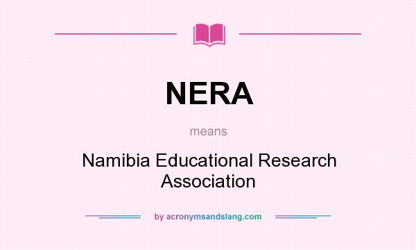 What does NERA mean? It stands for Namibia Educational Research Association