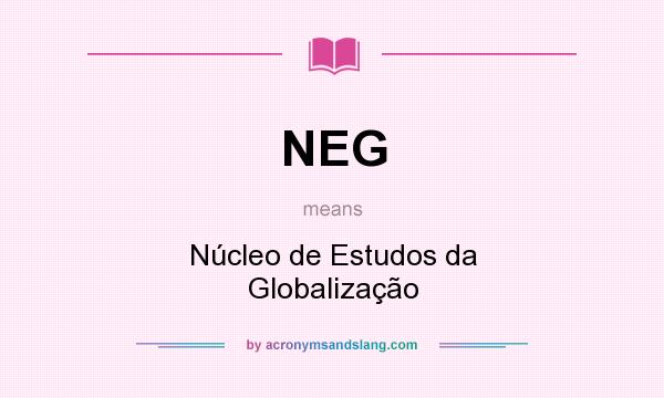 What does NEG mean? It stands for Núcleo de Estudos da Globalização