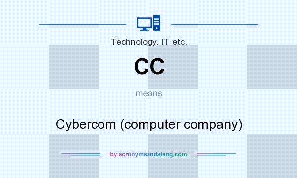 What does CC mean? It stands for Cybercom (computer company)
