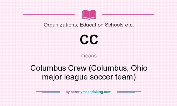 What does CC mean? It stands for Columbus Crew (Columbus, Ohio major league soccer team)