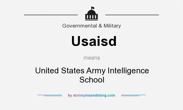 What does Usaisd mean? It stands for United States Army Intelligence School