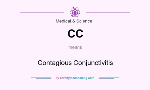 What does CC mean? It stands for Contagious Conjunctivitis