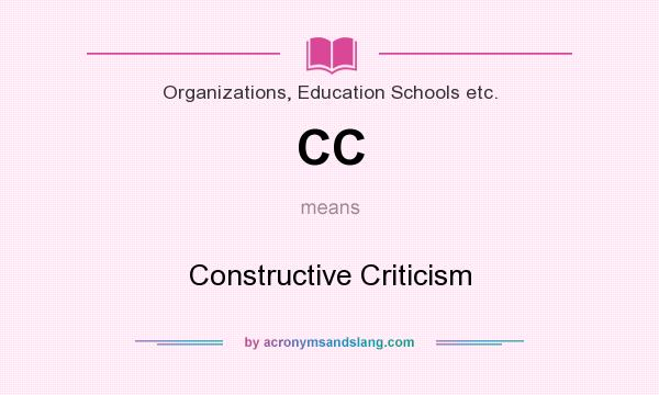 What does CC mean? It stands for Constructive Criticism