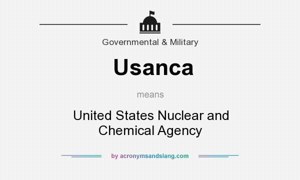 What does Usanca mean? It stands for United States Nuclear and Chemical Agency