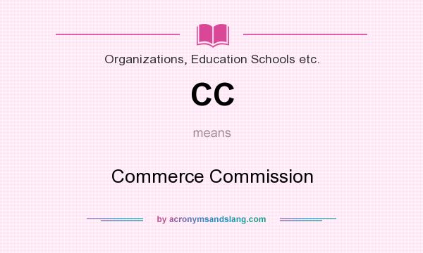 What does CC mean? It stands for Commerce Commission