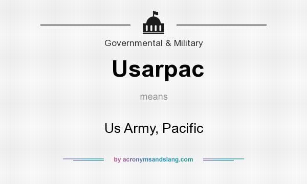What does Usarpac mean? It stands for Us Army, Pacific