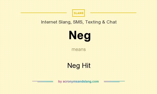 What does Neg mean? It stands for Neg Hit