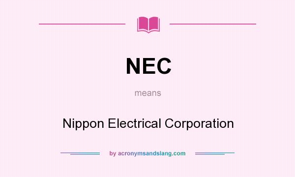 What does NEC mean? It stands for Nippon Electrical Corporation