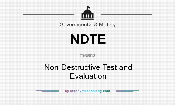 What does NDTE mean? It stands for Non-Destructive Test and Evaluation