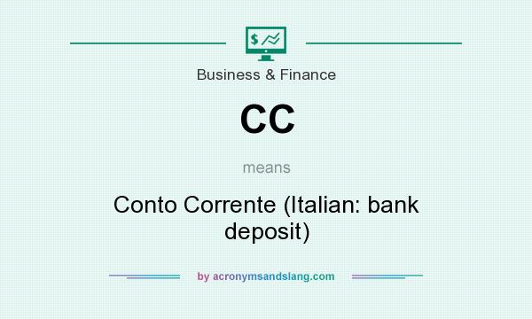 What does CC mean? It stands for Conto Corrente (Italian: bank deposit)