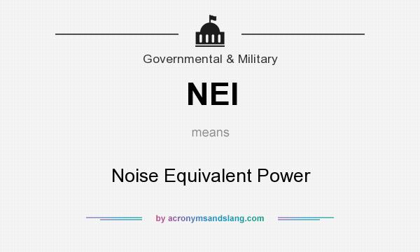 What does NEI mean? It stands for Noise Equivalent Power