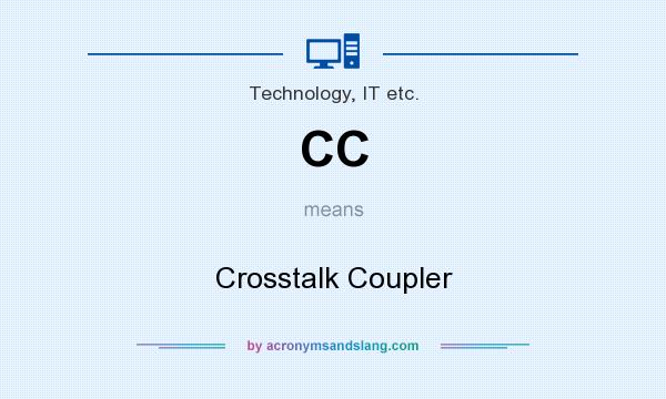 What does CC mean? It stands for Crosstalk Coupler