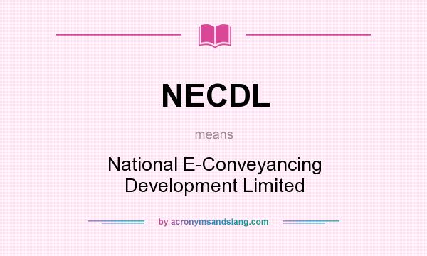 What does NECDL mean? It stands for National E-Conveyancing Development Limited