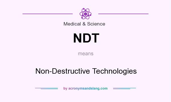 What does NDT mean? It stands for Non-Destructive Technologies